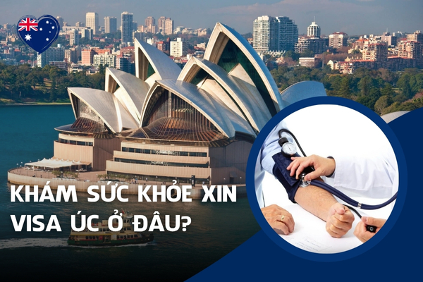 Tổng hợp danh sách các phòng khám sức khỏe visa Úc chất lượng, tốt nhất hiện nay