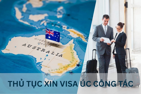 Nắm vững thủ tục xin visa đi Úc công tác, giúp đậu visa ngay lần đầu
