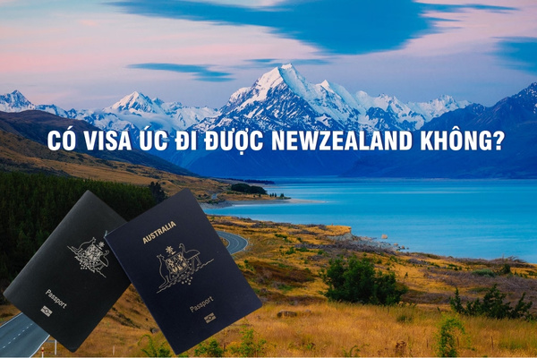 Có visa Úc đi được Newzealand không?